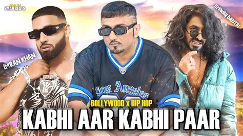 Yo Yo Honey Singh X Emiway Bantai Kabhi Aar Kabhi Paar Music Video