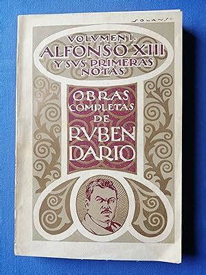 Obras completas de Rubén Darío Volumen I Alfonso XIII y sus primeras