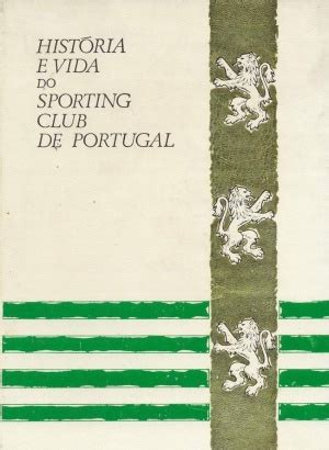 Hist Ria E Vida Do Sporting Clube De Portugal Livro Wiki Sporting