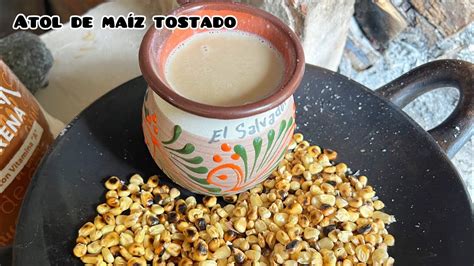 Atol De Maíz Tostado Fácil De Preparar 😋 Youtube