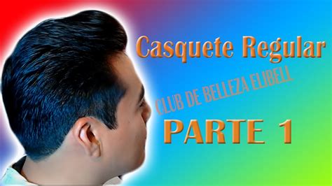 Corte De Cabello Para Hombre Casquete Regular Parte 1 ️elibell Club ️ Youtube