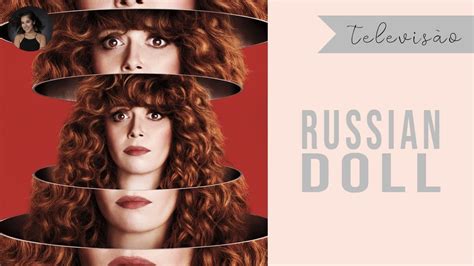 Russian Doll Boneca Russa Curiosidades Sobre A S Rie Da Netflix