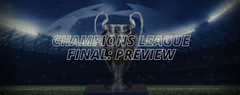 CHAMPIONS LEAGUE FINAL: PREVIEW | LV BET Sports blog