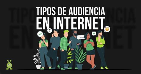 Tipos De Audiencia En Internet Agencia Cibergenios