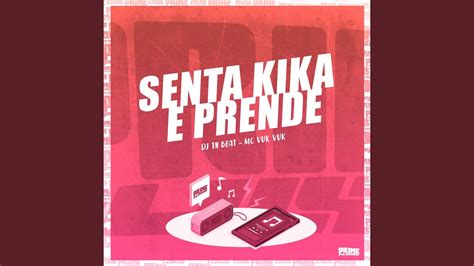 Senta Kika E Prende Youtube