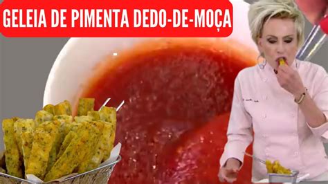 Geleia de pimenta dedo de moça Ana Maria Braga YouTube