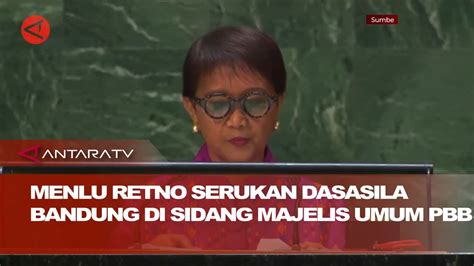 Menlu Retno Serukan Dasasila Bandung Di Sidang Majelis Umum PBB YouTube