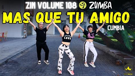 Zumba Mas Que Tu Amigo Cumbia Zin Volume 108 Zin Kimi