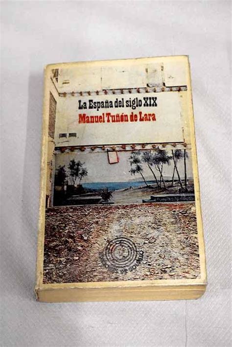 La Espana Del Siglo X X By Tu N De Lara Manuel Goodreads