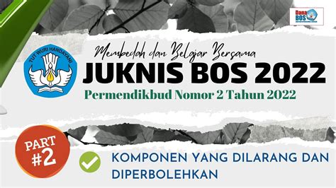 2 Juknis Bos 2022 Komponen Kegiatan Yang Dilarang And Diperbolehkan