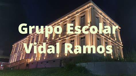 1 Grupo Escolar Vidal Ramos Lages Santa Catarina YouTube