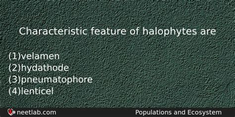 Characteristic feature of halophytes are - NEETLab