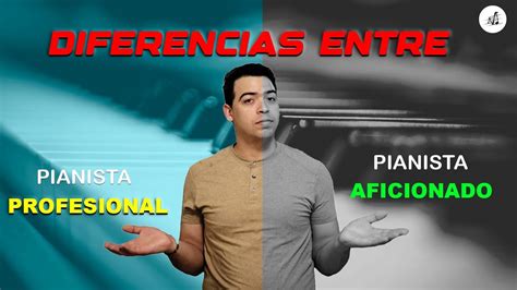 Diferencia Entre Pianista Profesional Y Pianista Aficionado Errores