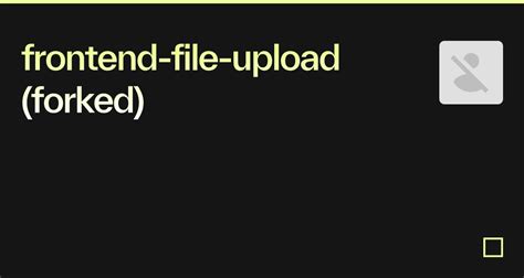 Frontend File Upload Forked Codesandbox