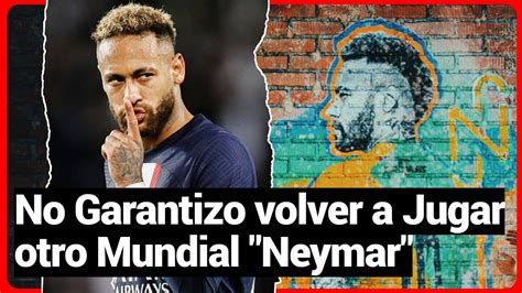 Neymar Se Despide Dice Jugare Este Mundial Como Si Ffuera El Ultimo