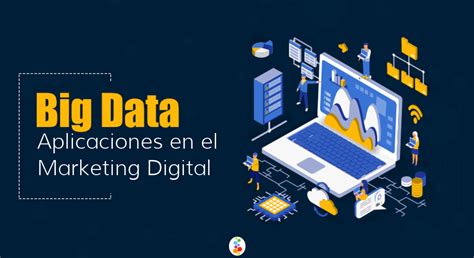 Big Data Aplicaciones En El Marketing Digital Openinnova