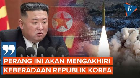 Kirim Ultimatum Kim Jong Un Sebut Perang Bisa Bikin Korsel Tamat YouTube