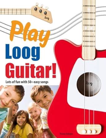 Amazon.com: Play Loog Guitar!: Lots of fun with 50+ easy songs ...