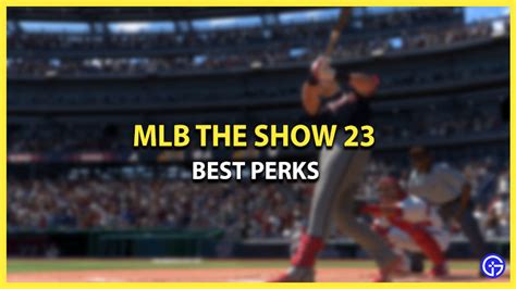 Mlb The Show 23 Best Ballplayer Perks Gamer Tweak