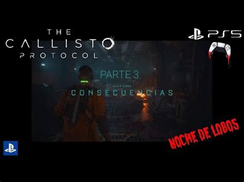 THE CALLISTO PROTOCOL PARTE 3 Consecuencias YouTube