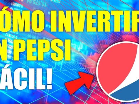 Invierte En Pepsi C Mo Sacarle El M Ximo Provecho A Una Inversi N En