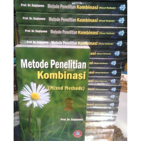 Jual Metode Penelitian Kombinasi Mixed Methods Prof Dr Sugiyono Edisi