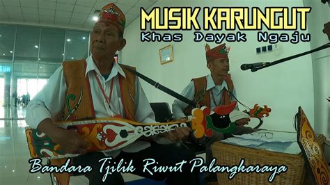 Musik Karungut Khas Dayak Ngaju Bandara Tjilik Riwut Palangkaraya