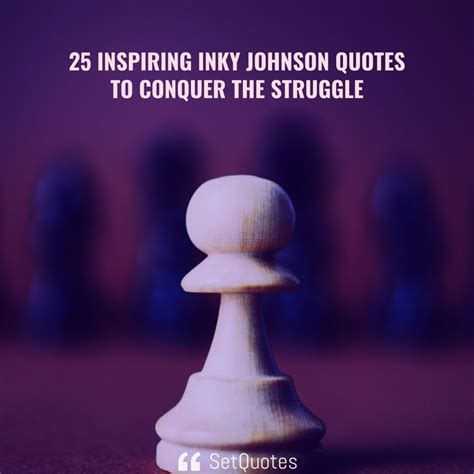 25 Inspiring Inky Johnson Quotes To Conquer The Struggle