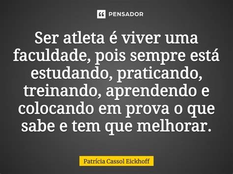 Ser Atleta é Viver Uma Faculdade Pois Patrícia Cassol Eickhoff