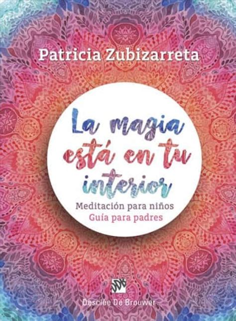 La Magia Esta En Tu Interior Patricia Zubizarreta Casa Del Libro M Xico