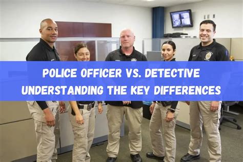 Police Officer Vs Detective Understanding The Key Differences