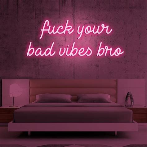 Fuck Your Bad Vibes Bro Custom Neon Sign At Rs 4799 00 In New Delhi