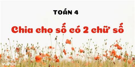 hoc bai tot bai toan lop  chia cho    chu