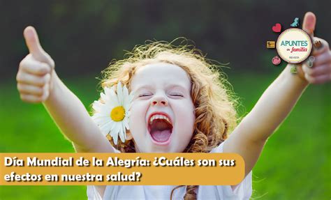 D A Mundial De La Alegr A Cu Les Son Sus Efectos En Nuestra Salud