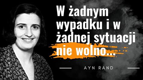 Ayn Rand Wielka Filozofka Ameryki Ponadczasowe Cytaty