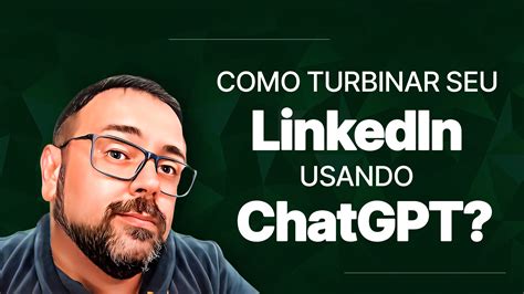 Como Turbinar Seu LinkedIn Usando O ChatGPT Danilo Carlos Autoridade