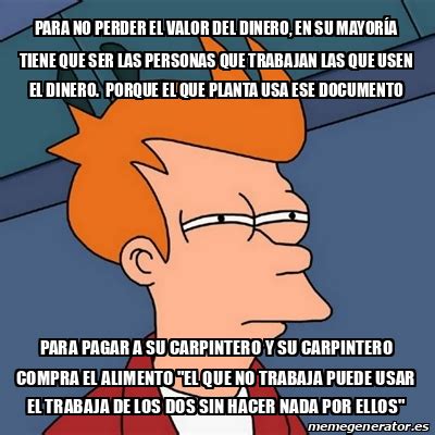 Meme Futurama Fry para no perder el valor del dinero en su MAYORÍA