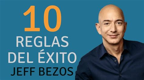 Top 10 Jeff Bezos 10 Reglas Del Éxito Jeff Bezos Amazon Youtube