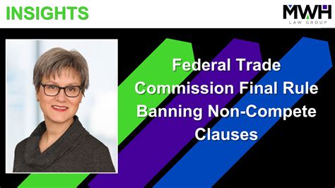 Ftc Final Rule Implements Non Compete Clause Ban Mwh Law Group