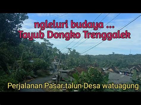 Tayupan Perjalanan Pasar Talun Pandean Desa Watuagung Dongko