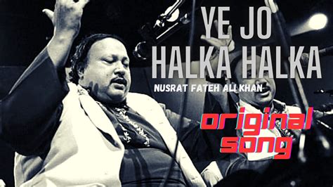 Ye Jo Halka Halka Suroor Hai Original Song Nusrat Fateh Ali Khan