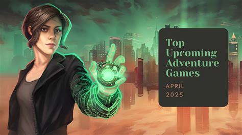Five Top Upcoming Adventure Games – April 2025 | Adventure Game Hotspot