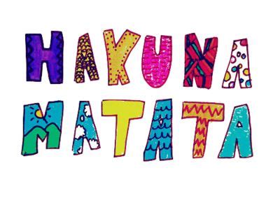 Hakuna matata | Hakuna matata quotes, Cute quotes, Quotes