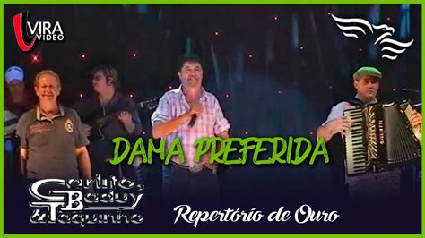 Dama Preferida Carlito Baduy E Taquinho Repert Rio De Ouro Youtube