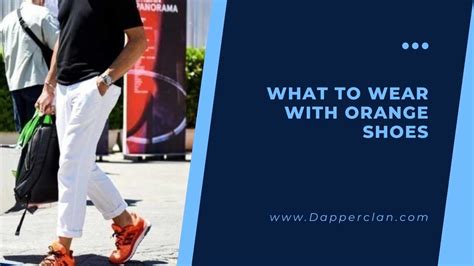 What To Wear With Orange Shoes The Ultimate Guide Dapperclan