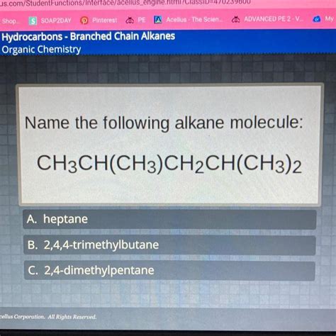 Name the following alkane molecule: CH3CH(CH3)CH2CH(CH3)2 A. heptane B ...