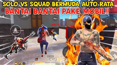 24 KIL SOLO VS SQUAD BERMUDA AUTO RATA BANTAI BANTAI PAKE MOBIL MUSUH