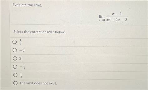 Solved Evaluate The Limit Limx→3x 1x2 2x 3select The Correct