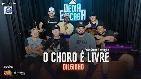 O Choro Livre Dilsinho Cover Deixestar Ft Grupo Tenta O