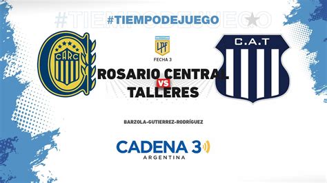 ROSARIO CENTRAL Vs TALLERES COPA DE LA LIGA Fecha 3 Cadena 3